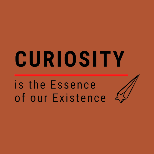 Curiosity it the Essence of Existence by Awe Cosmos Store