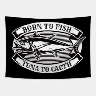 Born to fish, tuna to cacth Tapestry