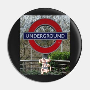 Mind The Gap!  London Underground Pin