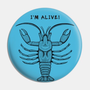 Crayfish - I'm Alive! - meaningful black detailed animal design Pin