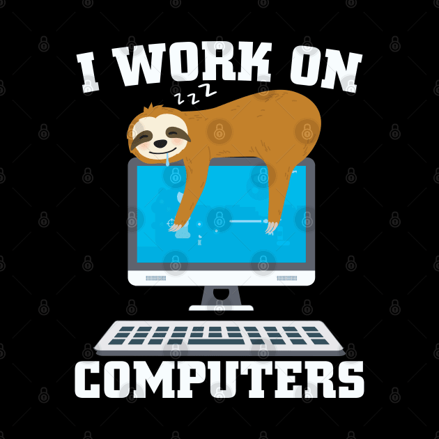 I Work On Computers Computer Nerd by Streetwear KKS