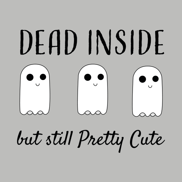 Dead inside but still Pretty Cute by EmilyK