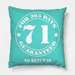 Birthday 71 for 365 Days Guaranteed Pillow