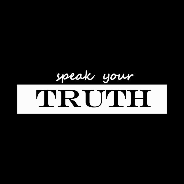 speak your truth by NotComplainingJustAsking