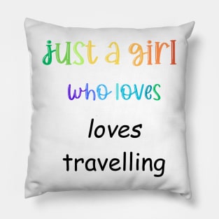 just a girl who loves travelling Pillow