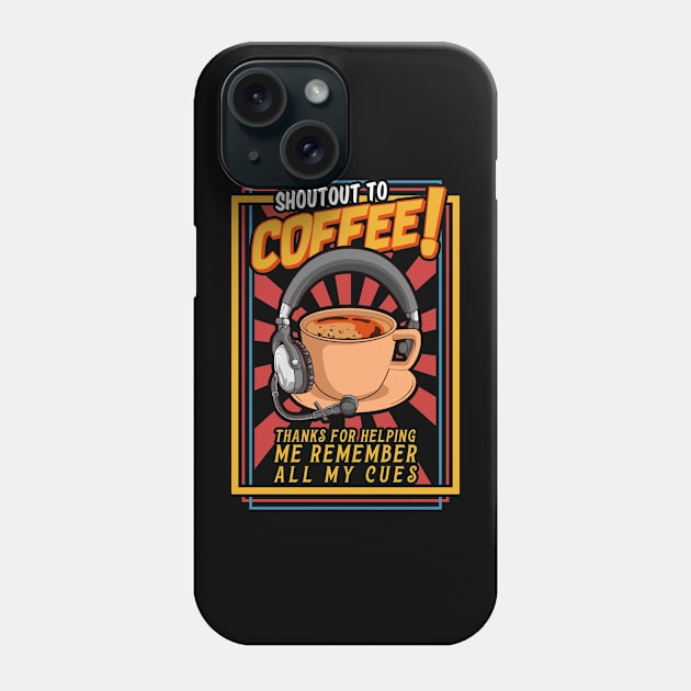 Stage Manager Shout Out To Coffee Phone Case by thingsandthings