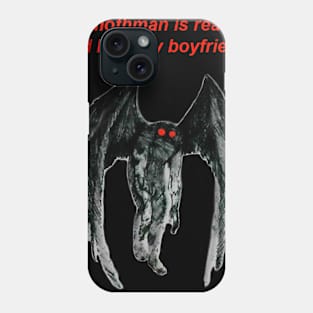 mothman is real and hes my boyfriend Phone Case