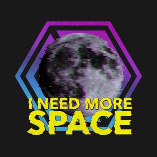 I need more Space T-Shirt