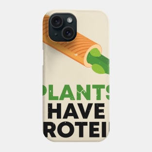 PLANTS HAVE PROTEIN Phone Case