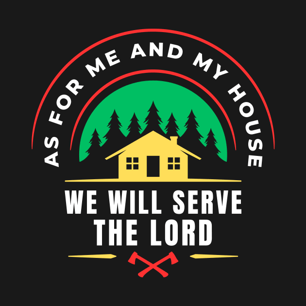 As For Me And My House We Will Serve The Lord | Christian by All Things Gospel