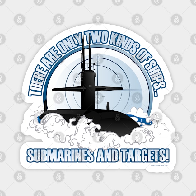 Two Kinds Of Ships - Submarines and Targets Magnet by MilitaryVetShop