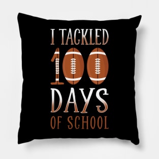 I Tackled 100 Days Of School Football Pillow