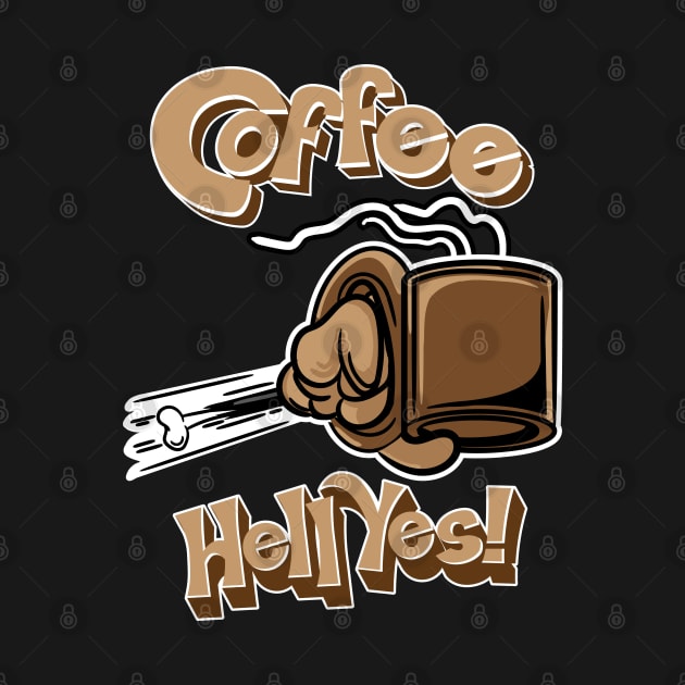Coffee? Hell Yes! by eShirtLabs
