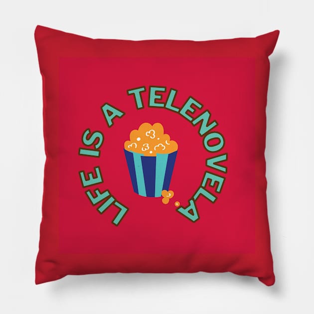 Life is a Telenovela Pillow by livmilano