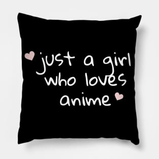 Just a Girl Who Loves Anime Pillow