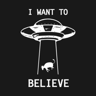 I Want To Believe T-Shirt