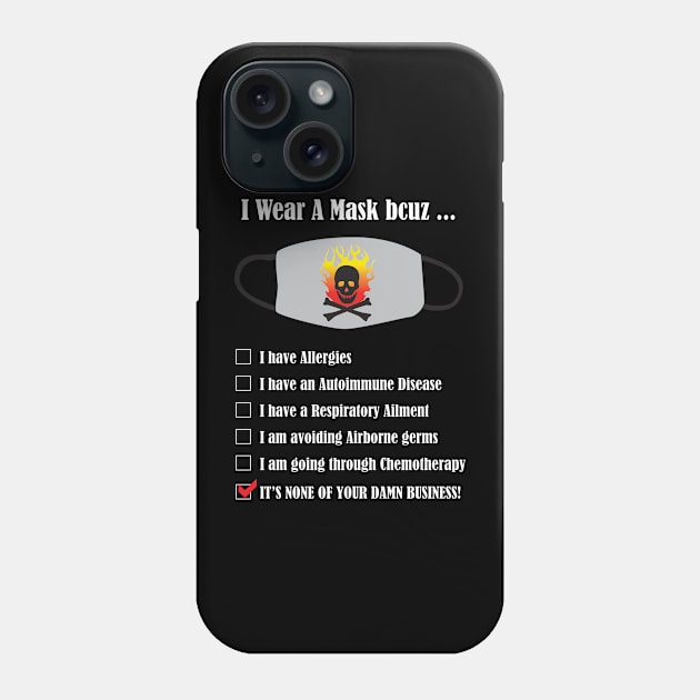 Wear Mask None of Your Business White Phone Case by KEWDesign