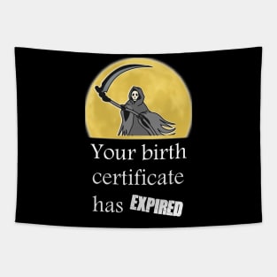 Your birth certificate has expired. Tapestry