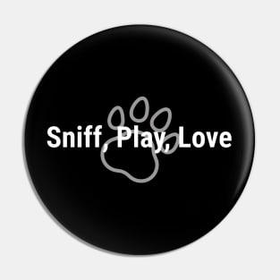 Sniff, Play, Love White Pin