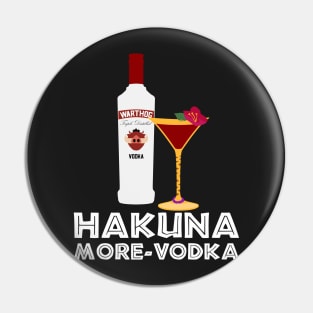 Hakuna More-Vodka Pin