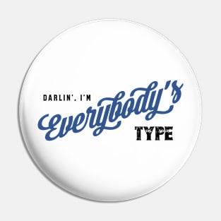 Darlin', I'm Everybody's Type T-Shirt Pin