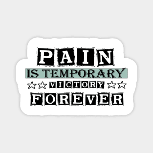 Pain Is Temporary Victory is forever 2021 Magnet