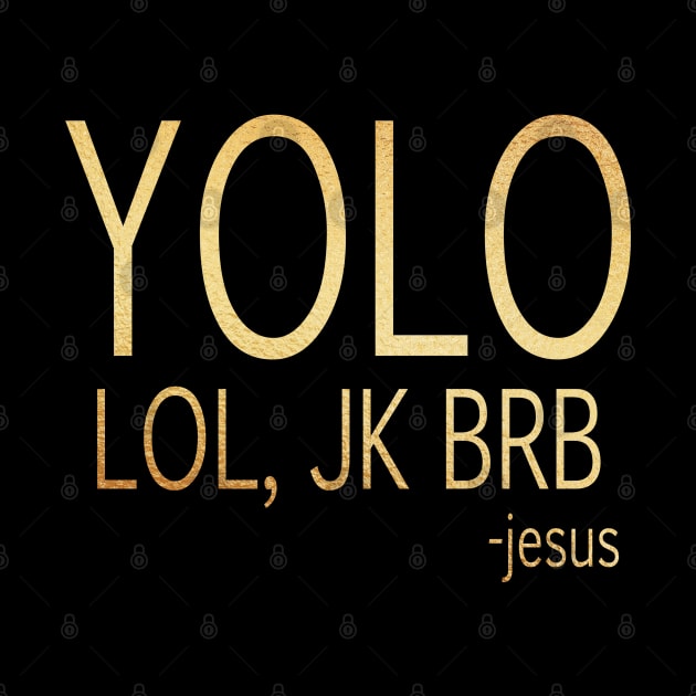 yolo lol, jk brb -jesus by Dhynzz