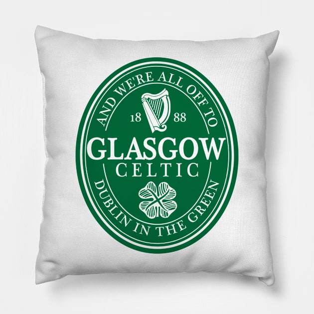 All Up To Dublin In The Green - Celtic Glasgow Pillow by TeesForTims