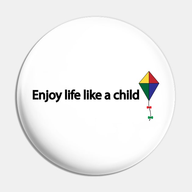 Enjoy life like a child Pin by It'sMyTime