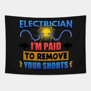 Electrician I'm Paid To Remove Your Shorts Tapestry