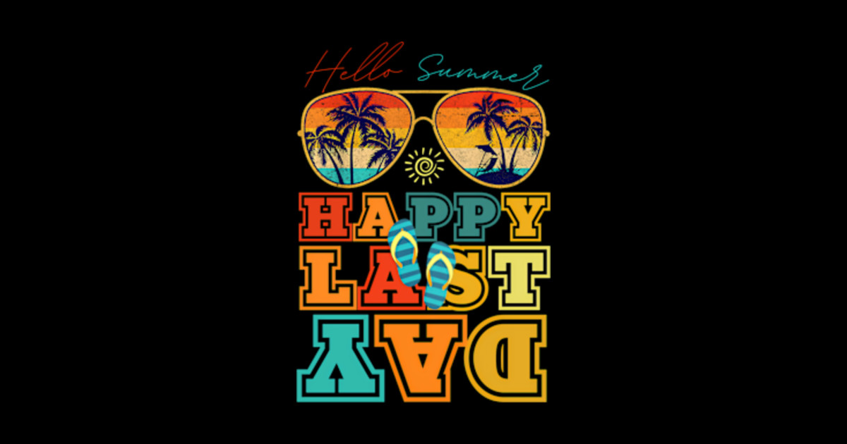 Last Day Of School Teacher End Of School Year Appreciation End Of School Sticker TeePublic