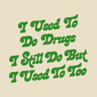 I Used To Do Drugs - Mitch Hedberg T-Shirt