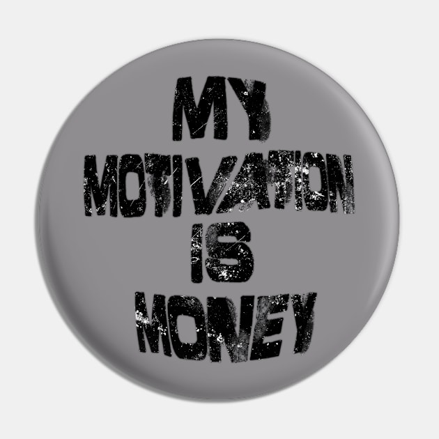 MY MOTIVATION IS MONEY Pin by Streetsociety