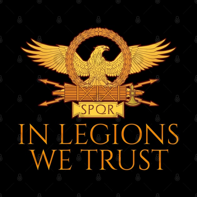 Ancient Roman Legionary Eagle SPQR - In Legions We Tlegionrust by Styr Designs