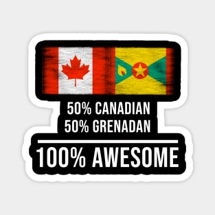 50% Canadian 50% Grenadan 100% Awesome - Gift for Grenadan Heritage From Grenada Magnet