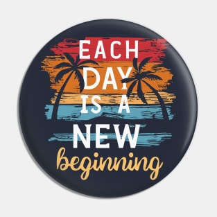 Each Day is a New Beginning - Inspirational Quote Pin