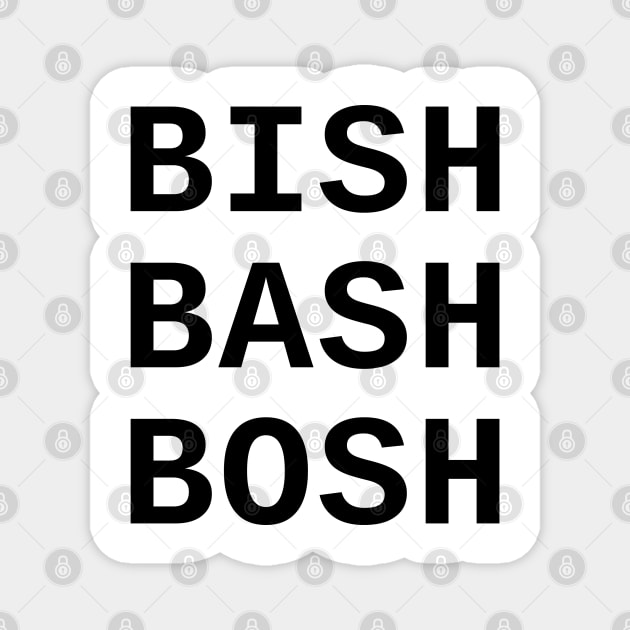 Bish Bash Bosh Magnet by SolarCross