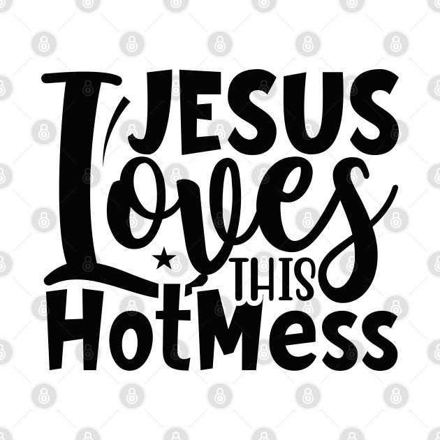 Jesus Loves This Hot Mess - Jesus Loves This Hot Mess - Phone Case