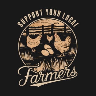 Support your Local farmer - Chicken farm T-Shirt