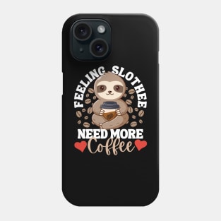 Feeling Slothee Need More Coffee Funny Sloth Caffeine Black Phone Case