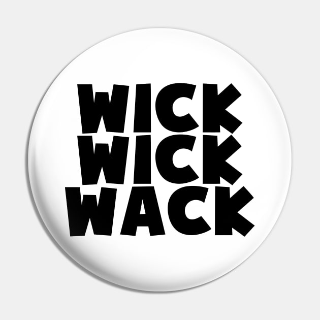 WICK WICK WACK Pin by forgottentongues