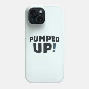 Pumped Up! Phone Case