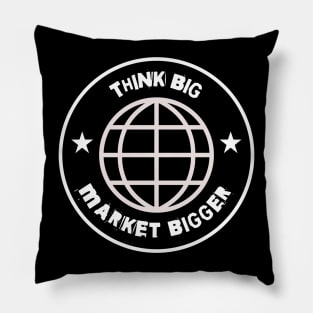 Think Big Market Bigger Pillow