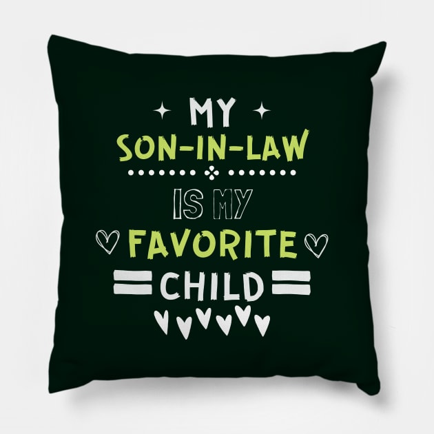 my son in law is my favorite child Pillow by Leap Arts