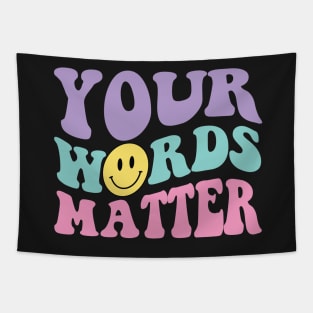 Your Words Matter Shirt AAC SPED Teacher Inclusion Tshirt Neurodiversity Bcba Slp OT Teachers Gift Language Special Education Words Matter back to school gifts for teachers Tapestry