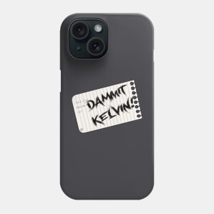 Dammit Kelvin Phone Case