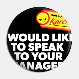 My Name is Karen and I Would Like to Speak with Your Manager Pin