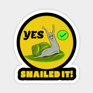 Snailed it Magnet