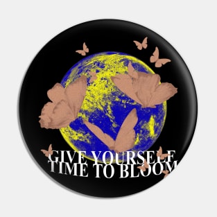 Give Yourself Time To Bloom Pin