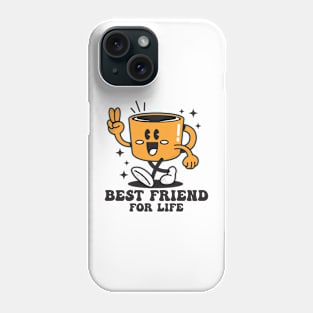 BEST FRIEND FOR LIFE Phone Case